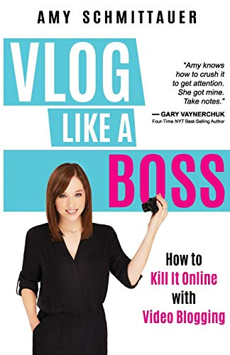 Vlog Like a Boss: How to Kill It Online with Video Blogging