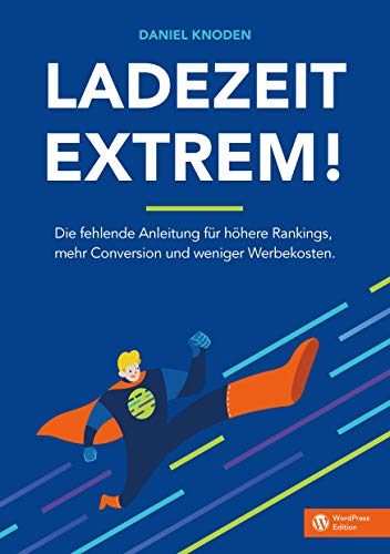 Ladezeit Extrem! - Das SEO-Buch für WordPress-Webseiten