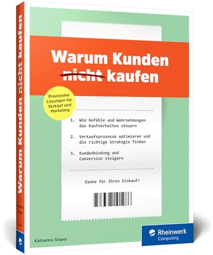 Warum Kunden (nicht) kaufen: Grundlagen der Verhaltensökonomie, Verkaufsstrategien und Marketingkampagnen