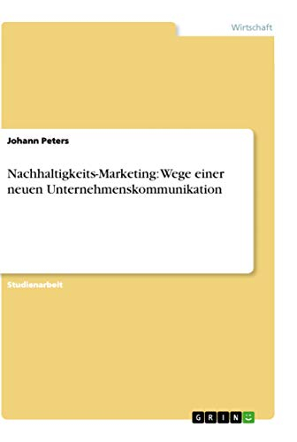 Nachhaltigkeits-Marketing: Wege einer neuen Unternehmenskommunikation