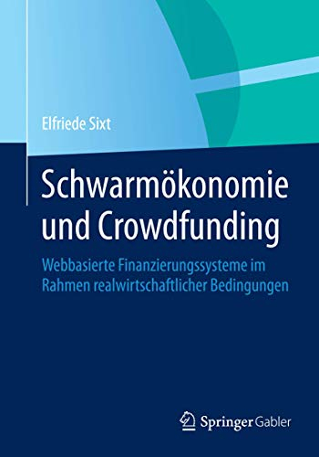 Schwarmökonomie und Crowdfunding: Webbasierte Finanzierungssysteme