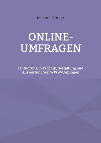 Online-Umfragen: Einführung in Technik, Gestaltung und Auswertung von WWW-Umfragen