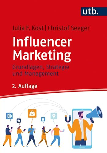 Influencer Marketing: Grundlagen, Strategie und Management