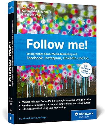 Follow me!: Erfolgreiches Social Media Marketing mit Facebook, Instagram, LinkedIn und Co.