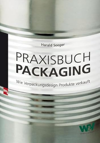 Praxisbuch Packaging: Wie Verpackungsdesign Produkte verkauft