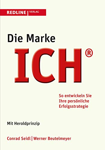 Die Marke Ich: So Entwickeln Sie Ihre Persönliche Erfolgsstrategie - Jetzt Mit Herold-Prinzip