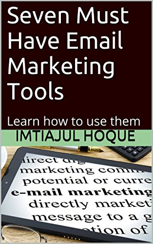 Seven Must Have Email Marketing Tools