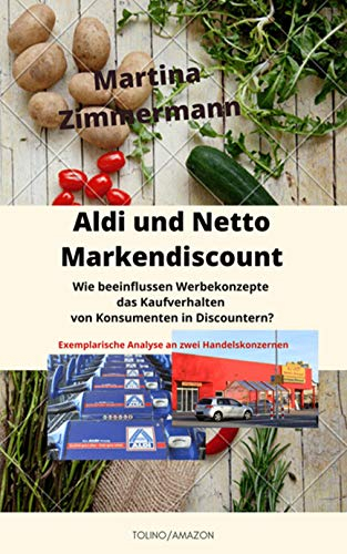 Aldi und Netto Markendiscount: Wie beeinflussen Werbekonzepte das Kaufverhalten von Konsumenten in Discountern?