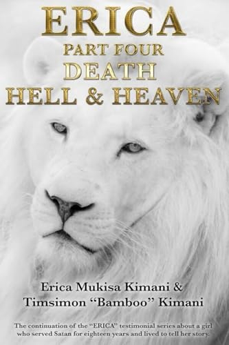 ERICA PART FOUR - DEATH, HELL AND HEAVEN: The continuation of the 'ERICA' testimonial series