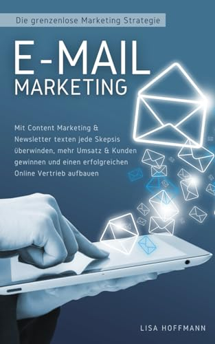 E-Mail Marketing: Die grenzenlose Marketing Strategie