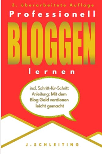 Professionell Bloggen lernen: Wie Du als Anfänger einen Blog erstellen und mit Deinem Blog Geld verdienen kannst