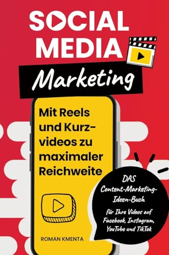 Social Media Marketing - Mit Reels und Kurzvideos zu maximaler Reichweite