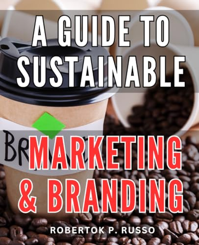 A Guide To Sustainable Marketing & Branding