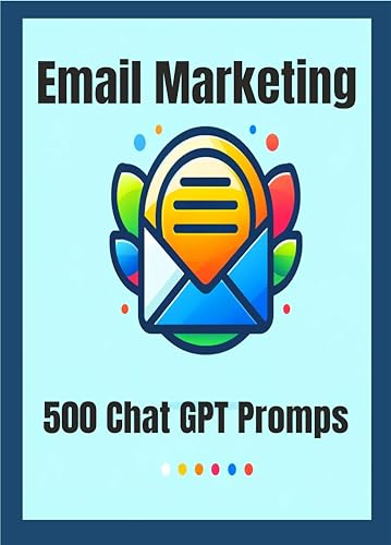 Email Marketing : 500 Chat GPT Prompts